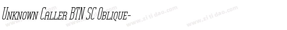 Unknown Caller BTN SC Oblique字体转换